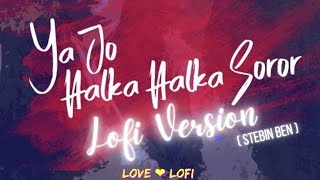 Ye Jo Halka Halka Suroor Hai - Lofi Mix | Stebin Ben | @LofiDivine | Bollywood Lofi | Lofi Love