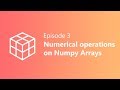 EP 3 | Numerical Operations on NumPy Array | Python & Data Science