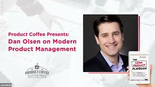 Dan Olsen on Modern Product Management