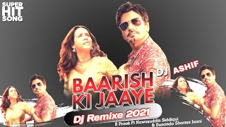 Baarish Ki Jaye DJ Remix Song B Praak | B Praak | Baarish Ki Jaaye Remix Song | DJ Remix Song
