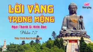 Lời Vàng Trong Mộng 7 - Đức Ngài Thanh Sĩ - Thầy Thích Huệ Duyên tụng - Thức Tỉnh và Lo Tu