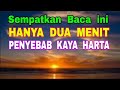 Sempatkan Baca ini - Tak Sampai Dua Menit - Penyebab Kaya Harta