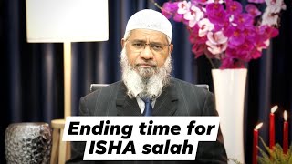 WHAT is the ending time of isha salah. DR ZAKIR NAIK