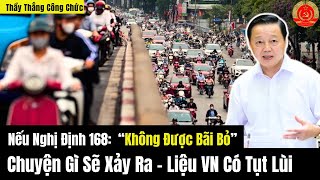 Nếu Nghị Định 168:  “Không Được Bãi Bỏ” Chuyện Gì Sẽ Xảy Ra - Liệu VN Có Tụt Lùi?