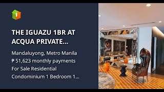 THE IGUAZU 1BR AT ACQUA PRIVATE RESIDENCES