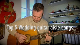 Top 5 wedding guitar aisle songs
