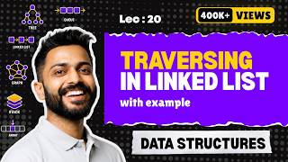 Lec-20: Traversing in Linked list | Data Structure
