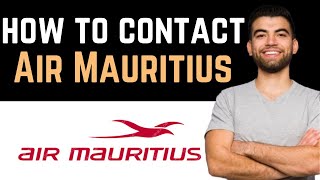 ✅ How To Contact Air Mauritius Customer Service Team (Full Guide)