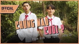 Chừng Nào Cưới ? - Phạm Đình Thái Ngân x Lăng LD | Official Music Video