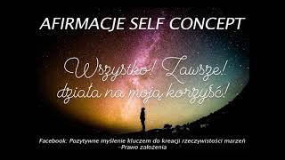 Afirmacje Self Concept, Self love - wersja dla kobiet. Poczuj w sobie moc kreacji i pokochaj siebie