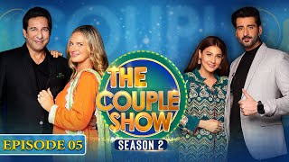 The Couple Show | Season 2 | Wasim Akram & Shaniera Akram | Aagha Ali & Hina Altaf | Episode 5