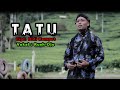 TATU || Ciptaan Didi Kempot