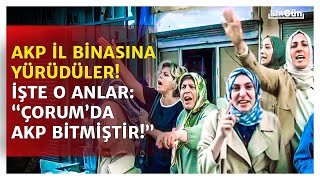 Çorum'da AKP il binasına yürüdüler! İşte o anlar: "AKP bitmiştir, Cumhurbaşkanımıza gideceğiz!"