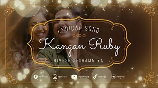 Kangan Ruby Full Song (LYRICS) Himesh Reshammiya | Raksha Bandhan Movie #hbwrites #kanganruby