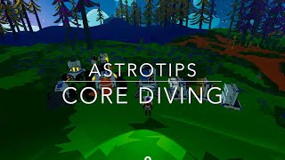 Core Diving (Spoiler-Free) | Astrotips: Astroneer Tips \u0026 Tricks