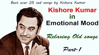 Kishor Kumar in emotional mood | kishor Kumar best 25 sad songs | किशोर कुमार के दर्द भरे गाने