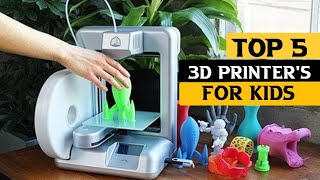 The 5 Best 3D Printers for Kids In 2022 |  3d Printer For Kids | The Best Printer For Home Use