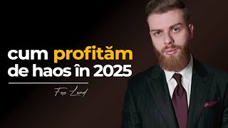 Profită de haos în 2025! De ce mint analiștii și cum ne pregătim?