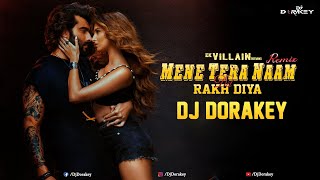 Mene Tera Naam Dil Rakh Diya Club Mix | Ek Villain Returns | Dj Dorakey 2023 New Dj Remix Video