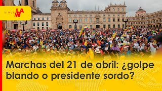 Marchas del 21 de abril: ¿golpe blando o presidente sordo?
