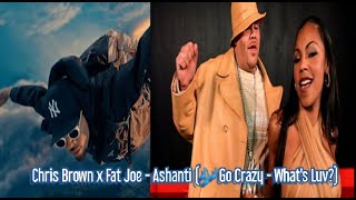Chris Brown x Fat Joe,Ashanti (Go Crazy - What's Luv)DJ Denz