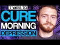 7 Ways to Cure Morning Depression (Forever)