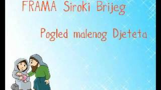 FRAMA Široki brijeg- Pogled malenog Djeteta (studijska verzija)