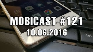 Mobicast #121 - Videocast săptămânal Mobilissimo.ro