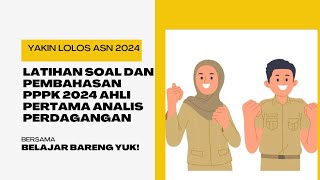 LATIHAN SOAL DAN PEMBAHASAN PPPK 2024 AHLI PERTAMA ANALIS PERDAGANGAN