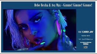 Bebe Rexha & Ava Max - Gimme! Gimme! Gimme!(DJ CARDI JAY bachata remix)