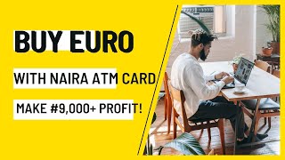 Buy EURO very Cheap with Naira ATM Card, Resell and Make #9,000+ Profit at Once! ZERO RISK!