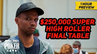 World Series of Poker 2022 | $250,000 Super High Roller Final Table | 1-Hour Preview