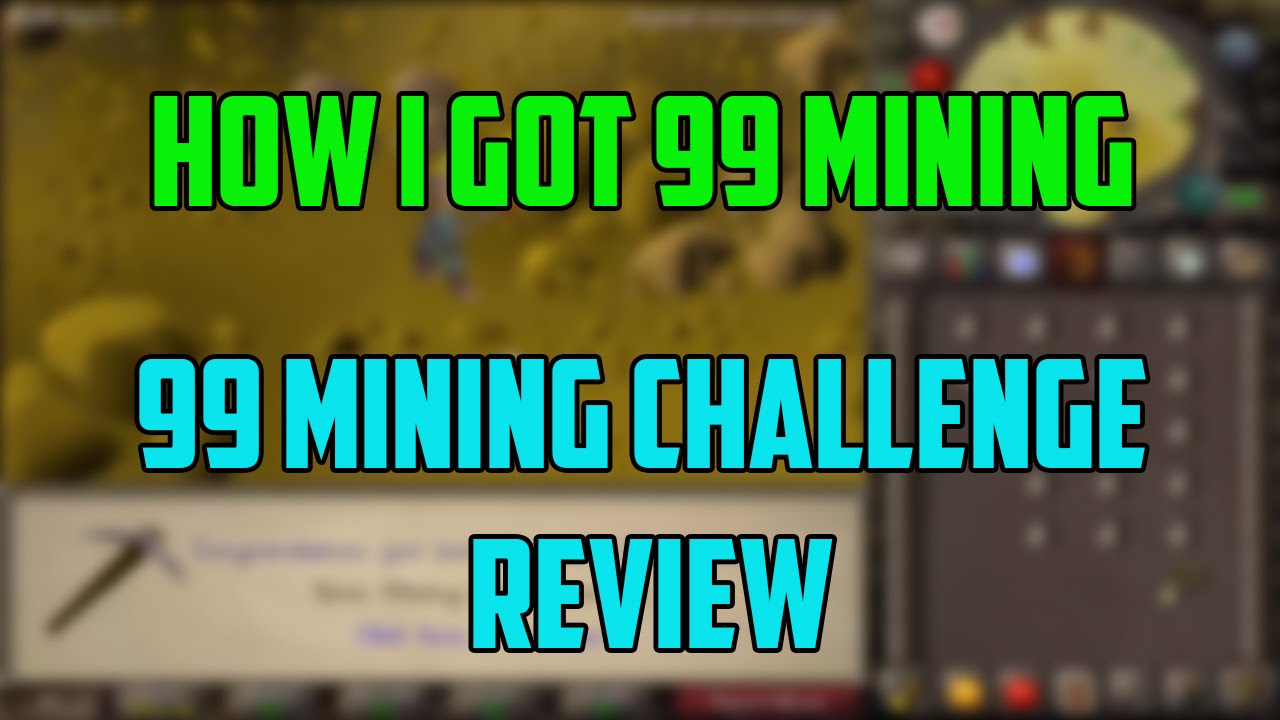 [2007] RuneScape - 99 Mining Challenge Review + How I Got 99 Mining ...