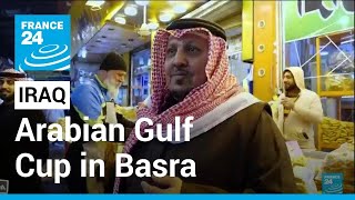 Arabian Gulf Cup: Football event brings fans, tourists to Basra • FRANCE 24 English