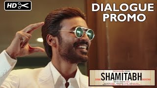 SHAMITABH (Dialogue Promo) | Amitabh Bachchan \u0026 Dhanush