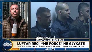 Luftar Reçi ballafaqohet me grupin e Shullazit/ Seanca me dyer të mbyllura në GJKKO|ABC News Albania