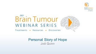 Personal Story of Hope - Jodi Quinn (2021 Brain Tumour Webinar Series)