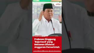 Prabowo Singgung 'Raja Kecil' yang Melawan Efisiensi Anggaran Pemerintah