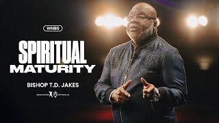 Spiritual Maturity - Bishop T.D. Jakes