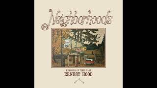 Ernest Hood  -  Neighborhoods (1975-2019) FULL ALBUM