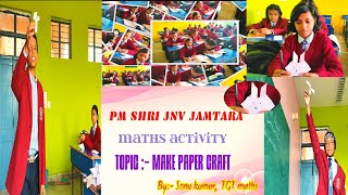 Pm shri jnv jamtara // maths activity of class 6/make the paper  craft by students / session 2024-25