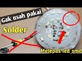 Ternyata begini !! cara melepas led smd tanpa mengunakan solder