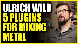 5 Plugins For Mixing Metal with Ulrich Wild
