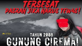 NGERI! Kesaksian Pendaki Tersesat dan Pasrah Jika Tew4s saat Mendaki Gunung Ciremai Tahun 2008