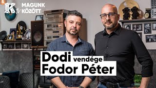 Menyhárt Dodi vendége Fodor Péter | Magunk között