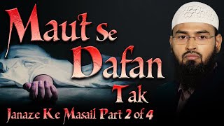 Maut Se Dafan Tak - Janaze Ke Masail Part 2 of 4 By @AdvFaizSyedOfficial