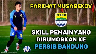 Skill \u0026 Goal Farkhat Musabekov Calon Pengganti Farshad Noor