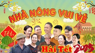 HÀI TẾT 2025 | NHÀ NÔNG VUI VẺ FULL HD | CƯỜI ĐAU BỤNG Với Quốc Anh, Thùy Liên, Phạm Vinh Mới Nhất