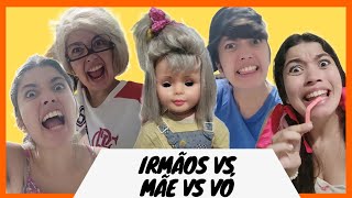 IRMÃOS VS MÃE VS VÓ