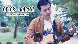 RAPUH - OPICK (RIDWAN DEVAN COVER)